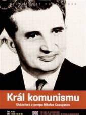  Král komunismu - Okázalost a pompa Nikolae Ceauşescu (The King of Communism: The Pomp and Pageantry of Nicolae Ceausescu) DVD - supershop.sk