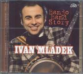 MLADEK IVAN  - 2xCD BANJO BAND STORY /2CD/ 2006