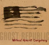 WILLARD GRANT CONSPIRACY  - CD GHOST REPUBLIC