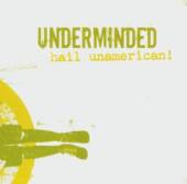 UNDERMINDED  - CD HAIL UNAMERICAN