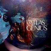 ATLAS GENIUS  - CD WHEN IT WAS NOW