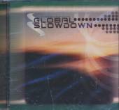 VARIOUS  - CD GLOBAL SLOWDOWN -14TR-