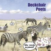 DECKCHAIR POETS  - CD WHO NEEDS PYJAMAS