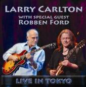 CARLTON LARRY/ROBBEN FOR  - CD LIVE IN TOKYO