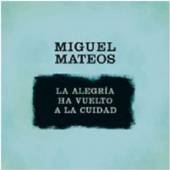 MATEOS MIGUEL  - CD LA ALEGRIA HA VUELTO A..