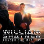 SHATNER WILLIAM  - CD PONDER THE MYSTERY