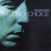 ANTHONY MORE  - CD THE ONLY CHOICE