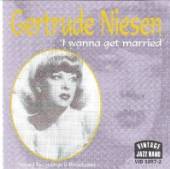 NIESEN GERTRUDE  - CD I WANNA GET MARRIED