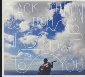 JOHNSON JACK  - CD FROM HERE TO NOW TO YOU