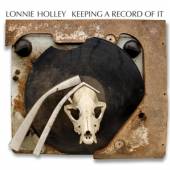 HOLLEY LONNIE  - CD KEEPING A RECORD OF IT