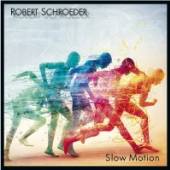 SCHROEDER ROBERT  - CD SLOW MOTION