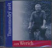 WERICH JAN  - CD TMAVOMODRY SVET