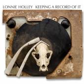 HOLLEY LONNIE  - VINYL KEEPING A RECORD OF IT [VINYL]