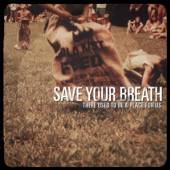 SAVE YOUR BREATH  - VINYL THERE USED TO BE A.. [VINYL]