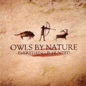 OWLS BY NATURE  - CD EVERYTHING IS HUNTED