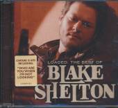 SHELTON BLAKE  - CD LOADED: THE BEST OF BLAKE SHELTON