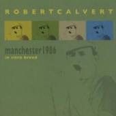 CALVERT ROBERT  - 2xCD LIVE IN MANCHESTER 1986