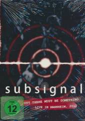 SUBSIGNAL  - DVD OUT THERE MUST BE..