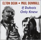 DEAN ELTON/PAUL DUNMALL  - CD IF DUBOIS ONLY KNEW