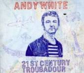ANDY WHITE  - CD+DVD 21ST CENTURY TROUBADOUR (2CD)