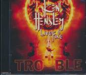 HENSLEY KEN & LIVE FIRE  - CD TROUBLE 2013