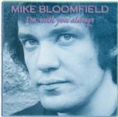 BLOOMFIELD MIKE  - CD I'M WITH YOU ALWAYS