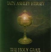 HERSEY IAIN ASHLEY  - CD THE HOLY GRAIL