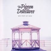 PIGEON DETECTIVES  - CD WE MET AT SEA