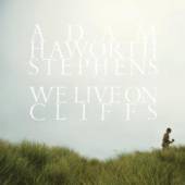 STEPHENS ADAM HAWORTH  - CD WE LIVE ON CLIFFS