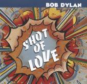 DYLAN BOB  - CD SHOT OF LOVE