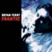 BRYAN FERRY  - CD FRANTIC