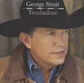 STRAIT GEORGE  - CD TROUBADOUR