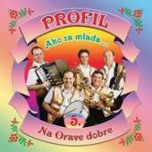 PROFIL  - CD 5 AKO ZA MLADA/NA ORAVE DOBRE