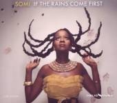 SOMI  - CD IF THE RAINS COME FIRST