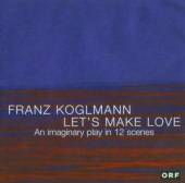 KOGLMANN FRANZ  - CD LET'S MAKE LOVE