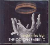 GOLDEN EARRING  - CD EIGHT MILES HIGH