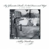 HUTCHINGS ASHLEY  - CD BY GLOUCESTER DOCKS I SAT
