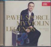 SPORCL PAVEL  - CD MY VIOLIN LEGENDS 2013