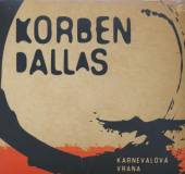 KORBEN DALLAS  - CD KARNEVALOVA VRANA