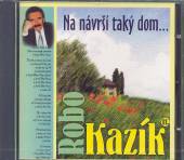 KAZIK ROBO  - CD NA NAVRSI TAKY DOM /11/