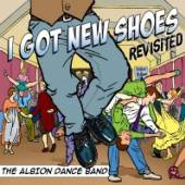 ALBION DANCE BAND  - CD I GOT NEW SHOES REVISITED
