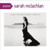 MCLACHLAN SARAH  - CD PLAYLIST: CLOSER: THE BEST OF