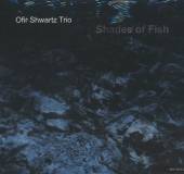 SHWARTZ OFIR TRIO  - CD SHADES OF FISH