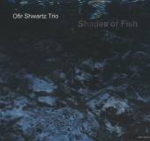 OFIR TRIO SCHWARTZ  - CD SHADES OF FISH