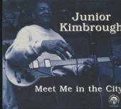 JUNIOR KIMBROUGH  - CD MEET ME IN THE CITY