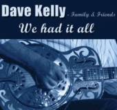 KELLY DAVE - FAMILY AND FRIEND  - CD WE HAD IT ALL