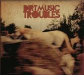 DIRTMUSIC  - 3xVINYL TROUBLES -LP+CD- [VINYL]