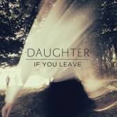 DAUGHTER  - 2xVINYL IF YOU LEAVE -LP+CD- [VINYL]