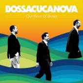 BOSSACUCANOVA  - CD OUR KIND OF BOSSA