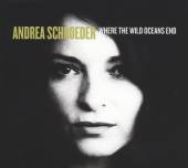 SCHROEDER ANDREA  - CD WHERE THE WILD OCEANS END